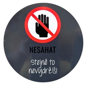 Samolepka "Nesahat, stejně to nevydržíš" - tm. šedá 10 cm